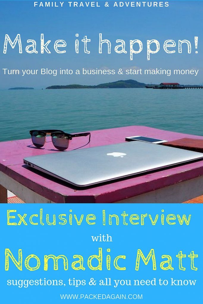 Turn your blog in to a Business :: Interview with Nomadic Matt